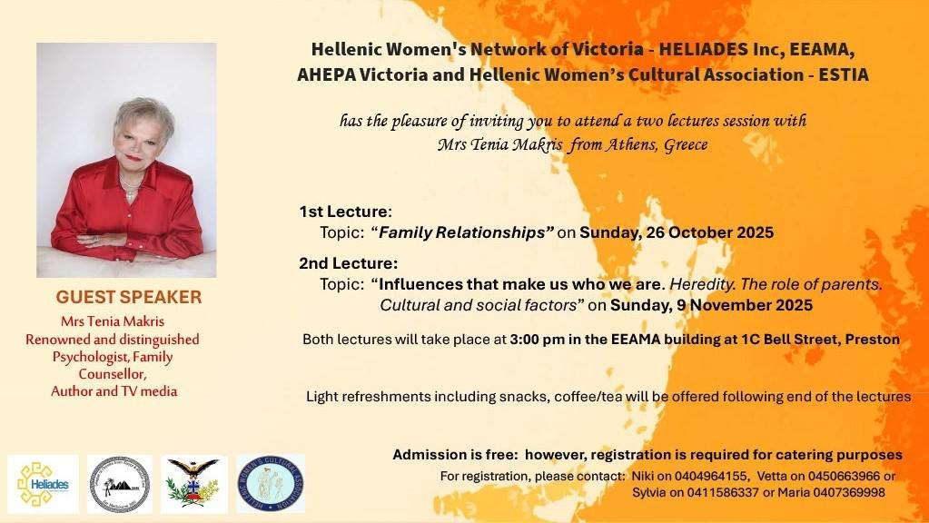 Hellenic Women's NetworkVic. HELIADES Inc. EEAMA, AHEPA VICTORIA and the Cultural Association of Hellenic Women of Melbourne ESTIA , they are bringing you the distinguished Psychologist/Family Counselor/Author Mrs. Tenia Makri.