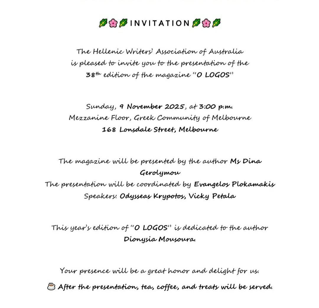 The Hellenic Writers' Association of Australia is pleased to invite you to the presentation of the 38th edition of the magazine "O LOGOS"